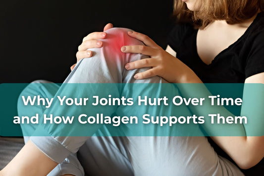 Why Your Joints Hurt Over Time and How Collagen Supports Them